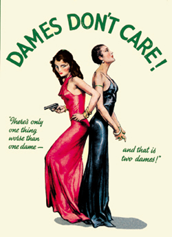 DAMES DON'T CARE!